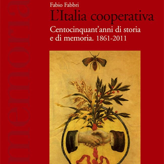 Fabio Fabbri, L’Italia cooperativa. Centocinquant’anni di storia e di memoria. 1861-2011, Roma, Ediesse, 2011