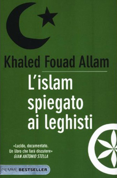 Khaled Fouad Allam, "L’Islam spiegato ai leghisti", Milano, Piemme, 2011, 182 pp.