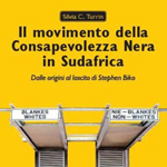 Silvia C. Turrin, Il movimento della Consapevolezza Nera in Sudafrica, dalle origini al lascito di Stephen Biko, Genova, Erga edizioni, 2011 Silvia C. Turrin, Il movimento della Consapevolezza Nera in Sudafrica, dalle origini al lascito di Stephen Biko, Genova, Erga edizioni, 2011