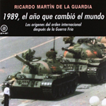 Ricardo Martín de la Guardia, "1989, el año que cambió el mundo. Los orígenes del orden internacional después de la Guerra Fría", Madrid, Akal, 2012