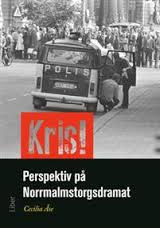 ǺSE, Cecilia, Kris! Perspektiv på Norrmalmstorgsdramat [Crisi! Prospettive sul dramma di piazza Norrmalm], Stockholm, Liber, 2014, 128 pp.