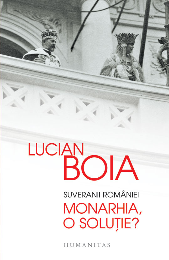 BOIA, Lucian, Suveranii României. Monarhia, o soluţie?, Bucarest, Humanitas, 2014, 112 pp.