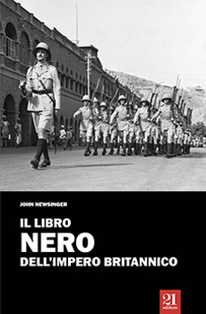 John Newsinger, "Il libro nero dell’Impero britannico", Palermo, 21 Editore, 2015, 387 pp.