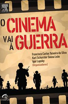 Francisco Carlos Teixeira Silva, Karl Shurster Sousa Leão, Igor Lapsky (organizadores), "O Cinema Vai à Guerra", Rio de Janeiro, Campus, 2015, 274 pp.