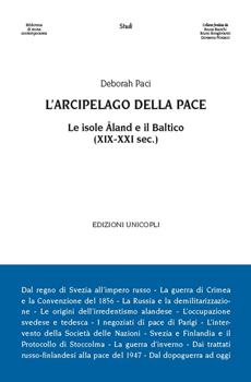 Deborah Paci, "L’arcipelago della pace. Le isole Åland e il Baltico (XIX-XXI secolo)", Milano, Unicopli, 2016, 228 pp.