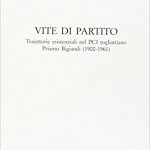 Giorgio SACCHETTI, Vite di partito. Traiettorie esistenziali nel PCI togliattiano. Priamo Bigiandi (1900-1961), Napoli, Edizioni Scientifiche Italiane, 2016, 200 pp.