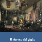 Alessia FACINEROSO, Il ritorno del giglio. L'esilio dei Borbone tra diplomazia e guerra civile 1861-1870, Milano, Franco Angeli, 2017, 250 pp.