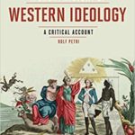 Rolf PETRI, A short History of Western Ideology. A Critical Account, London, Bloomsbury Academic, 2018, 243+VIII pp.