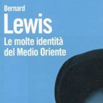 Bernard Lewis, Le molte identità del Medio Oriente, Bologna, Il Mulino, 2011