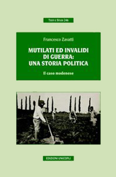 Francesco Zavatti, "Mutilati ed invalidi di guerra: una storia politica", Milano, Unicopli, 2011, 222 pp.
