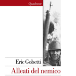 Eric Gobetti, "Alleati del nemico. L’occupazione italiana in Jugoslavia (1941-1943)", Roma-Bari, Laterza, 2013
