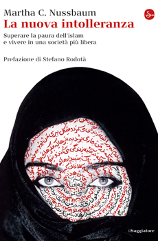 Martha C. Nussbaum, "La nuova intolleranza. Superare la paura dell’Islam e vivere in una società più libera", Milano, Il Saggiatore, 2012, 259 pp.