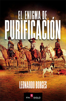 BORGES, Leonardo, El Enigma de Purificación, Montevideo, Fin de Siglo Editorial, 2015, 198 pp.