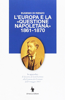 Eugenio Di Rienzo, "L’Europa e la «Questione napoletana» 1861-1870", Nocera Superiore, D’Amico Editore, 2016, 160 pp.