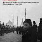 Sean McMeekin, "Il crollo dell’Impero ottomano. La guerra, la rivoluzione e la nascita del Medio Oriente 1908-1923", Torino, Einaudi, 2017