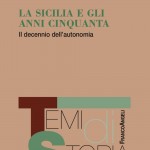 Andrea MICCICHÈ, La Sicilia e gli anni Cinquanta. Il decennio dell’autonomia, Milano, Franco Angeli, 2017, 262 pp.