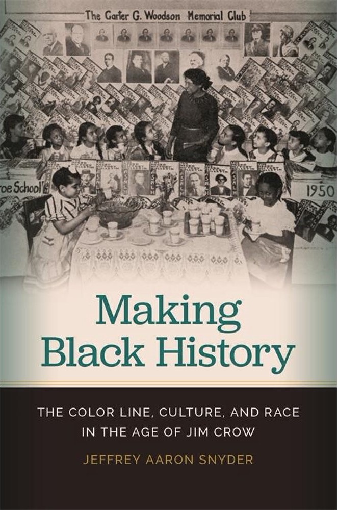Jeffrey Aron SNYDER, "Making Black History: The Color Line, Culture, and Race in the Age of Jim Crow", Athens, University of Georgia Press, 2018, XIV+243 pp.