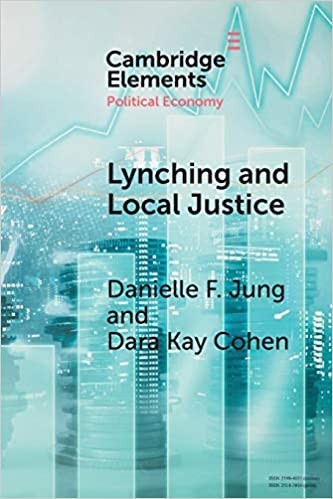 Danielle F. JUNG, Dara Kay COHEN, Lynching and Local Justice. Legitimacy and Accountability in Weak States, Cambridge, Cambridge University Press, 2022, 75 pp.