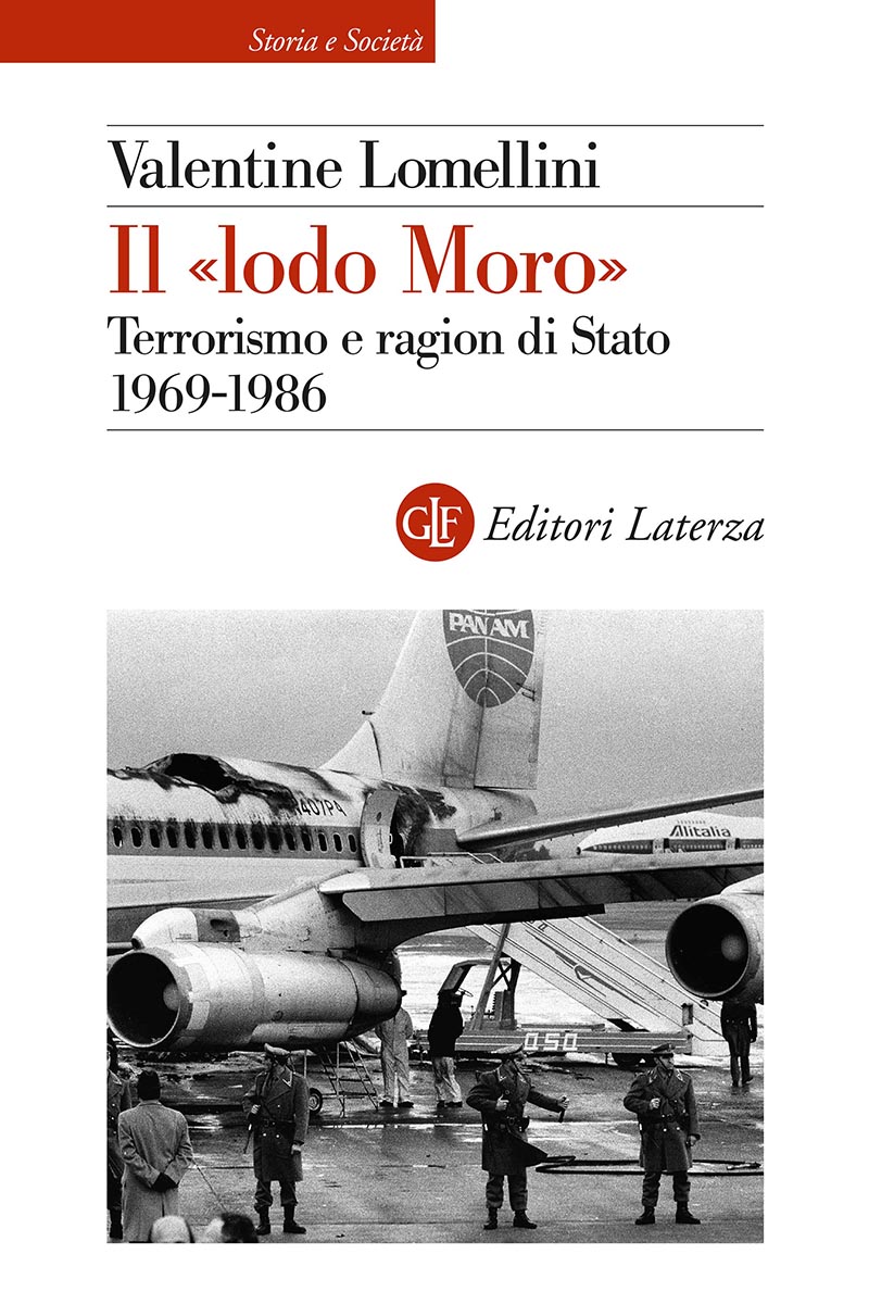 RECENSIONE: Valentine LOMELLINI, Il «lodo Moro». Terrorismo e ragion di Stato 1969-1986, Roma-Bari, Laterza, 2022, 224 pp.