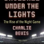 RECENSIONE: Charlie BEVIS, Baseball Under the Lights: The Rise of the Night Game, Jefferson (NC), McFarland & Company, 2021, 233 pp.