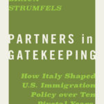 Lauren BRAUN-STRUMFELS, Partners in Gatekeeping. How Italy Shaped U.S. Immigration Policy over Ten Pivotal Years, 1891-1901, Athens (GA), The University of Georgia Press, 2023, 224 pp.