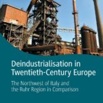  Stefan BERGER, Stefano MUSSO, Christian WICKE (eds.), Deindustrialisation in Twentieth Century Europe. The Northwest of Italy and the Ruhr Region in Comparison, London, Palgrave Macmillan, 2022, 490 pp.