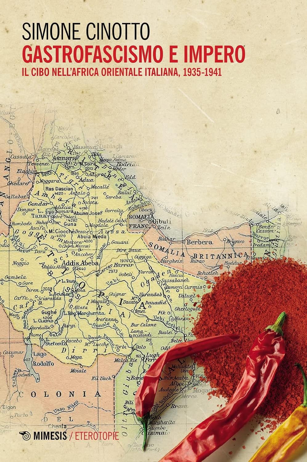 RECENSIONE: Simone CINOTTO, Gastrofascismo e impero. Il cibo nell’Africa Orientale Italiana, 1935-1941, Milano - Udine, Mimesis edizioni, 2022, 422 pp. RECENSIONE: Simone CINOTTO, Gastrofascismo e impero. Il cibo nell’Africa Orientale Italiana, 1935-1941, Milano - Udine, Mimesis edizioni, 2022, 422 pp.