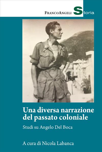 RECENSIONE: Nicola LABANCA (a cura di), Una diversa narrazione del passato coloniale. Studi su Angelo Del Boca, Milano, Franco Angeli, 2024, 172 pp.