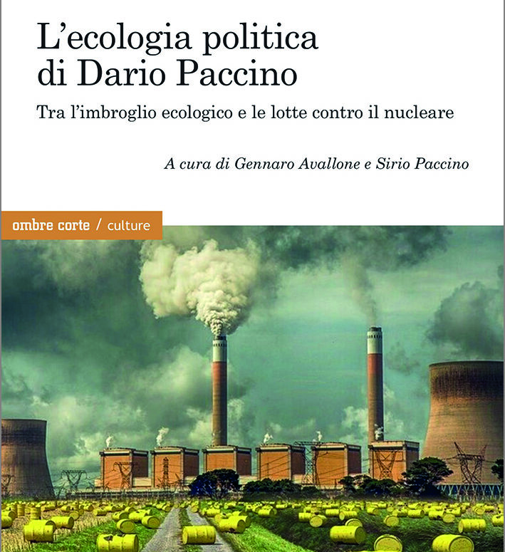 RECENSIONE: Gennaro AVALLONE, Sirio PACCINO (a cura di), L’ecologia politica di Dario Paccino. Tra l’imbroglio ecologico e le lotte contro il nucleare, Verona, ombre corte, 2024, 139 pp.