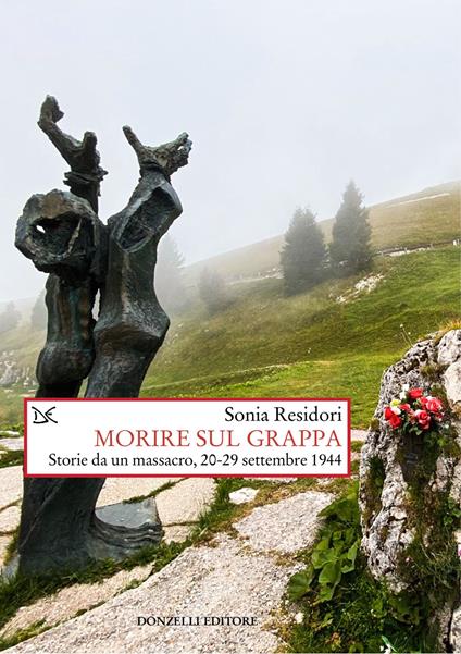 RECENSIONE: Sonia RESIDORI, Morire sul Grappa: Storie da un massacro, 20-29 settembre 1944, Roma, Donzelli Editore, 2025, 288 pp.