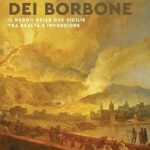 RECENSIONE: Andrea MAMMONE, Il mito dei Borbone. Il Regno delle Due Sicilie tra realtà e invenzione, Milano, Mondadori, 2024, 192 pp. RECENSIONE: Andrea MAMMONE, Il mito dei Borbone. Il Regno delle Due Sicilie tra realtà e invenzione, Milano, Mondadori, 2024, 192 pp.
