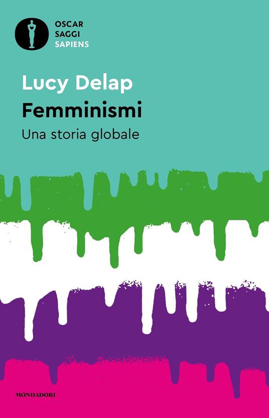Lucy DELAP, Femminismi. Una storia globale, Milano, Mondadori, 2023, 323 pp.