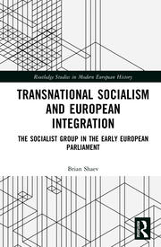 Brian SHAEV, Transnational Socialism and European Integration. The Socialist Group in the Early European Parliament, Abingdon-New York, Routledge, 2026, 442 pp.